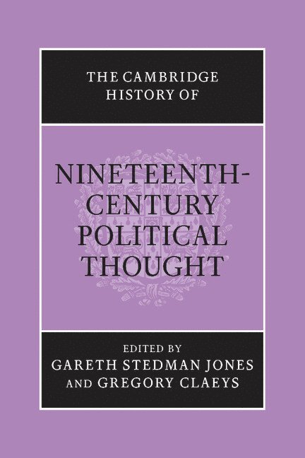 Gareth  (University of Cambridge) Stedman Jones, University of London) Claeys, Gregory (Royal Holloway, Gareth Stedman Jones, Gregory Claeys - The Cambridge History of Nineteenth-Century Political Thought, Häftad
