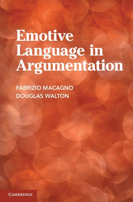 Fabrizio Macagno, Douglas Walton, Portugal) Macagno, Fabrizio (Researcher/Auxiliary Professor, Universidade Nova de Lisboa, Ontario) Walton, Douglas (University of Windsor - Emotive Language in Argumentation, Häftad