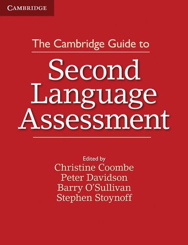 Christine Coombe, Peter Davidson, Barry O'Sullivan, Stephen Stoynoff - The Cambridge Guide to Second Language Assessment, Häftad