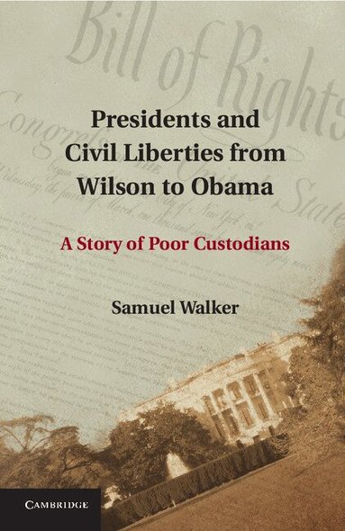 Samuel Walker - Presidents and Civil Liberties from Wilson to Obama, Häftad