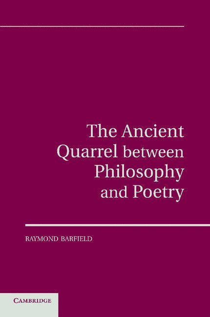 Raymond Barfield - The Ancient Quarrel Between Philosophy and Poetry, Häftad. Tillgänglighet: Lägg i varukorg