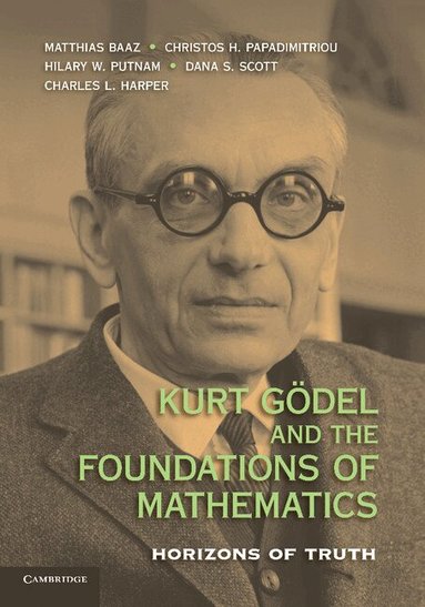 Matthias Baaz, Christos H. Papadimitriou, Hilary W. Putnam, Dana S. Scott, Charles L. Harper, Jr - Kurt Gödel and the Foundations of Mathematics, Häftad