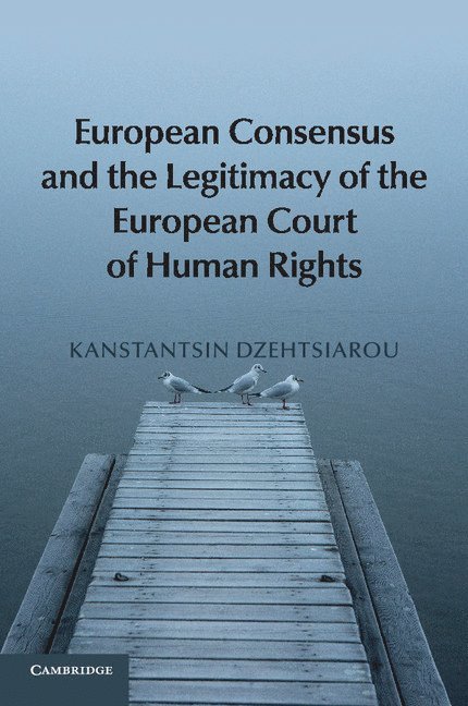 European Consensus and the Legitimacy of the European Court of Human Rights 1