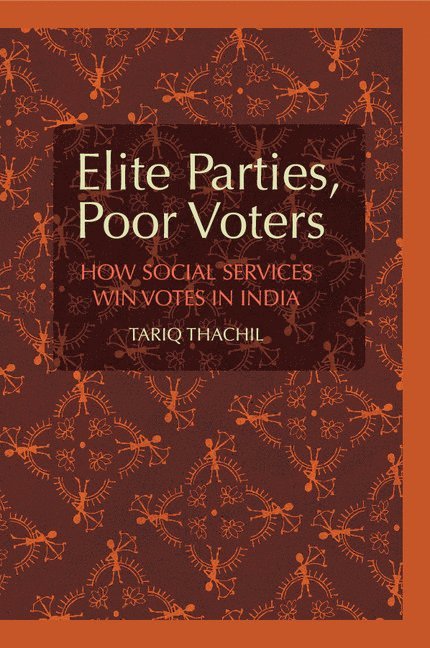 Connecticut) Thachil, Tariq (Yale University, Tariq Thachil - Elite Parties, Poor Voters, Häftad