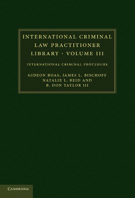 Gideon Boas, James L. Bischoff, Natalie L. Reid, B. Don Taylor III, Victoria) Boas, Gideon (Monash University - International Criminal Law Practitioner Library: Volume 3, Häftad