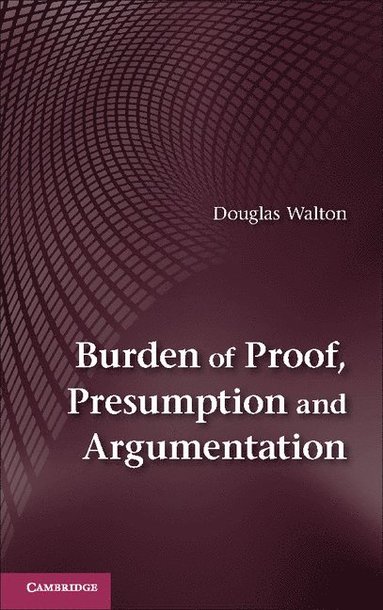 bokomslag Burden of Proof, Presumption and Argumentation
