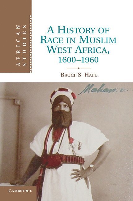 A History of Race in Muslim West Africa, 1600-1960 1