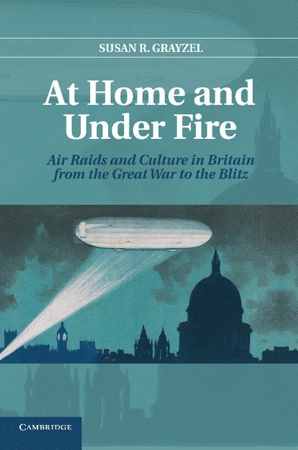 Susan R. (University of Mississippi) Grayzel, Susan R. Grayzel, Professor Grayzel, Susan R. - At Home and under Fire, Häftad