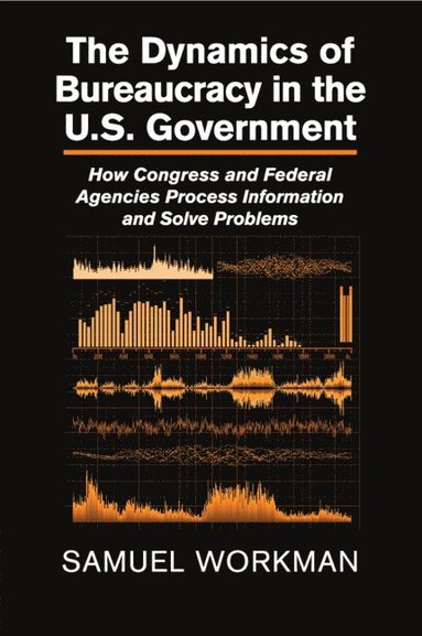 bokomslag The Dynamics of Bureaucracy in the US Government