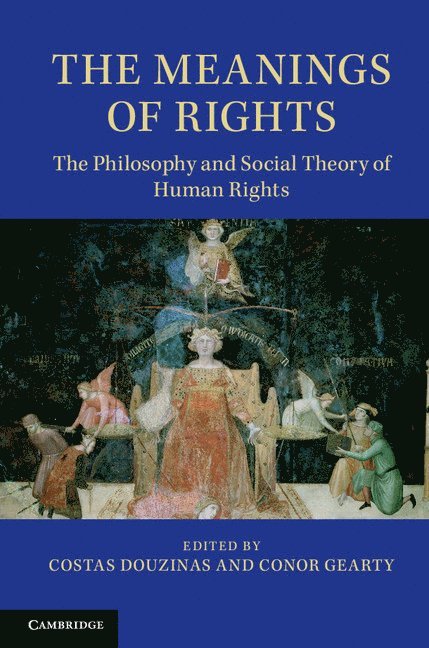 University of London) Douzinas, Costas (Birkbeck, Conor (London School of Economics and Political Science) Gearty, Costas Douzinas, Conor Gearty - The Meanings of Rights, Häftad