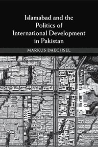 bokomslag Islamabad and the Politics of International Development in Pakistan