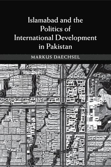 bokomslag Islamabad and the Politics of International Development in Pakistan