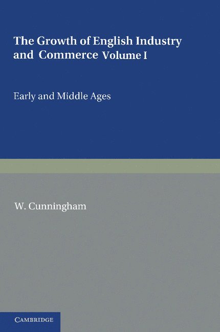 W. Cunningham - The Growth of English Industry and Commerce, Häftad