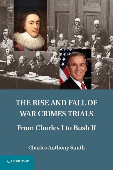 Charles Anthony Smith - The Rise and Fall of War Crimes Trials, Häftad