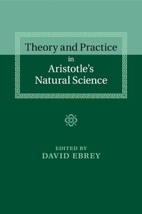 bokomslag Theory and Practice in Aristotle's Natural Science