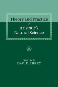 bokomslag Theory and Practice in Aristotle's Natural Science