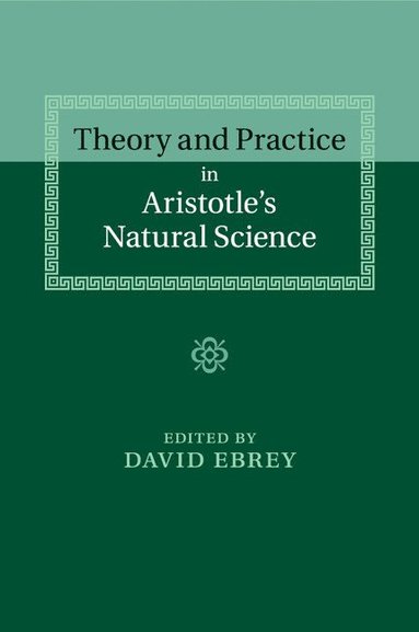 bokomslag Theory and Practice in Aristotle's Natural Science