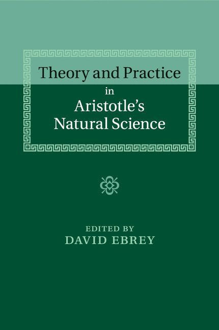 Theory and Practice in Aristotle's Natural Science