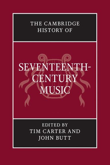 Tim Carter, John Butt - The Cambridge History of Seventeenth-Century Music, Häftad