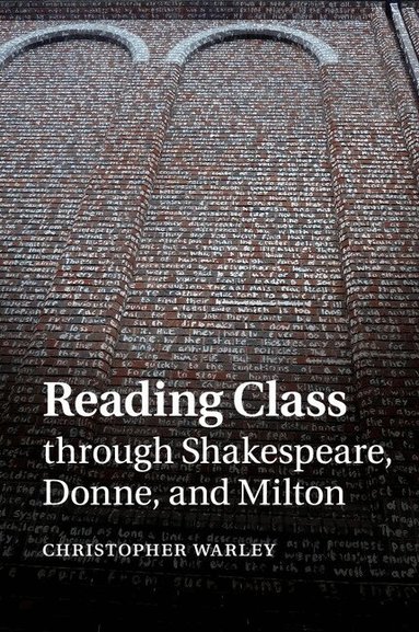 Christopher Warley - Reading Class through Shakespeare, Donne, and Milton, Häftad
