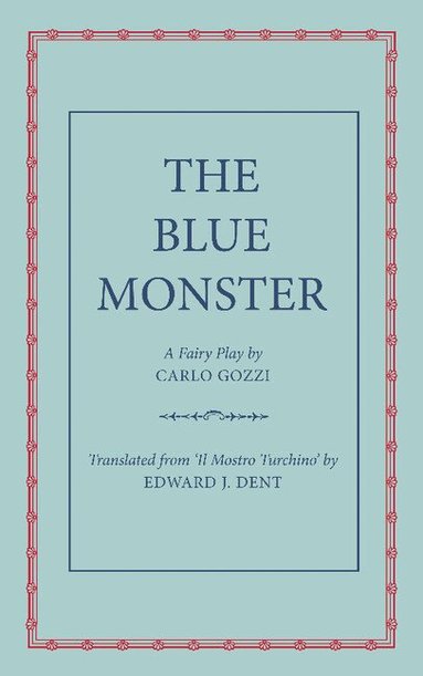 Carlo Gozzi, Edward J. Dent - The Blue Monster (Il Mostro Turchino), Häftad