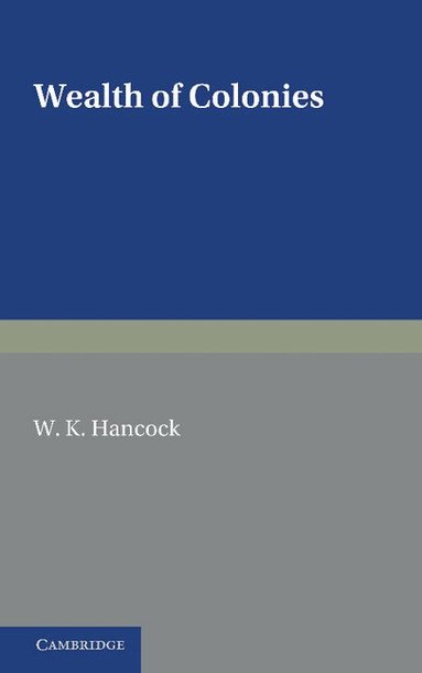 W. K. Hancock - Wealth of Colonies, Häftad