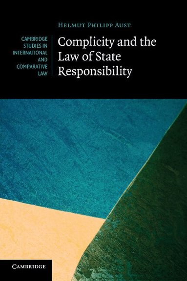Helmut Philipp Aust - Complicity and the Law of State Responsibility, Häftad