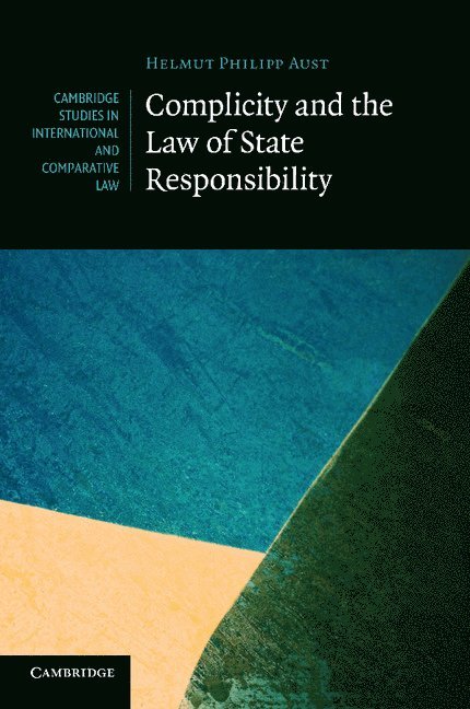 Complicity and the Law of State Responsibility 1