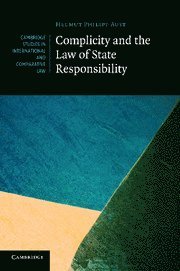 Helmut Philipp Aust, Freie Universitat Berlin) Aust, Helmut Philipp (Senior Research Fellow - Complicity and the Law of State Responsibility, Häftad