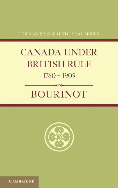 Canada under British Rule 1760-1905 1