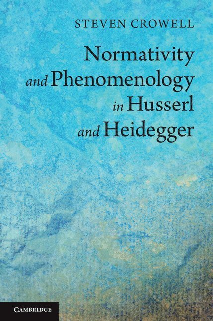 Normativity and Phenomenology in Husserl and Heidegger 1