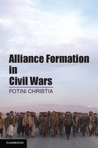 Fotini Christia - Alliance Formation in Civil Wars, Häftad