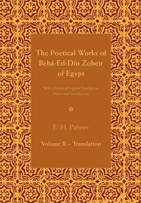 E H Palmer - Poetical Works of Beha-Ed-Din Zoheir of Egypt, Häftad