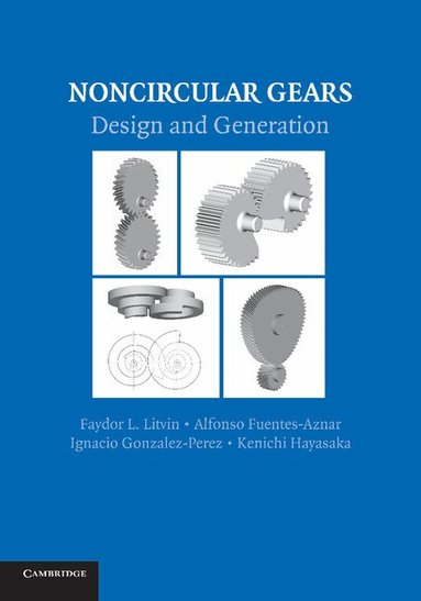Faydor L. Litvin, Alfonso Fuentes-Aznar, Ignacio Gonzalez-Perez, Kenichi Hayasaka - Noncircular Gears, Häftad