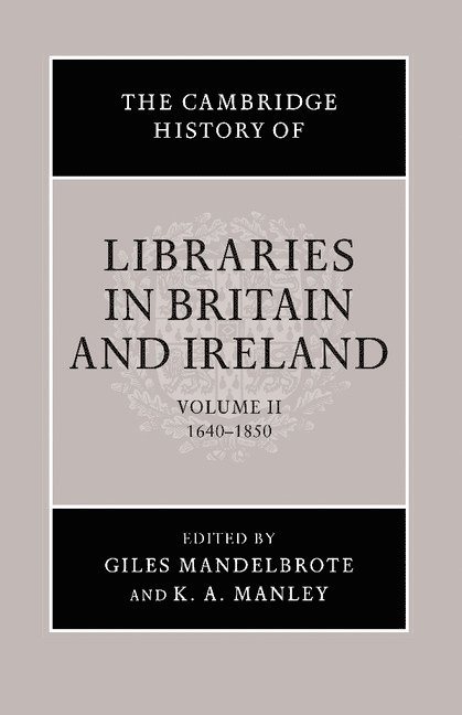 The Cambridge History of Libraries in Britain and Ireland 1