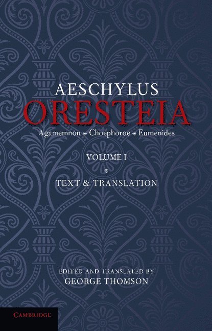 The Oresteia of Aeschylus: Volume 1 1