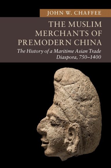 John W. Chaffee - The Muslim Merchants of Premodern China, Häftad