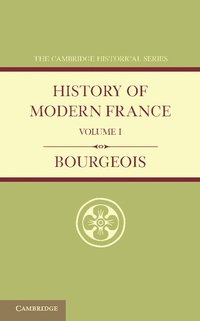 bokomslag History of Modern France: Volume 1, 1815-1852