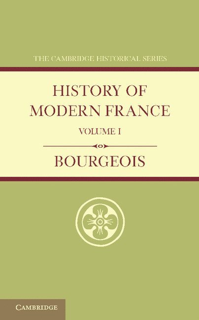 History of Modern France: Volume 1, 1815-1852 1