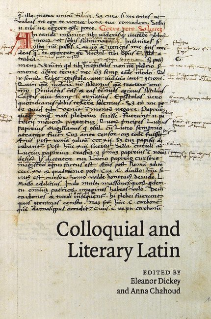 Eleanor Dickey, Anna Chahoud, Eleanor (University of Exeter) Dickey, Dublin) Chahoud, Anna (Trinity College - Colloquial and Literary Latin, Häftad