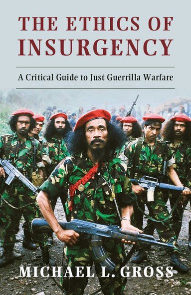 Michael L. Gross - The Ethics of Insurgency, Häftad