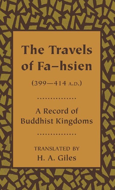 The Travels of Fa-hsien (399-414 A.D.), or Record of the Buddhistic Kingdoms, Häftad