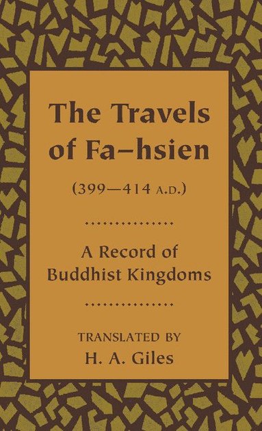 bokomslag The Travels of Fa-hsien (399-414 A.D.), or Record of the Buddhistic Kingdoms