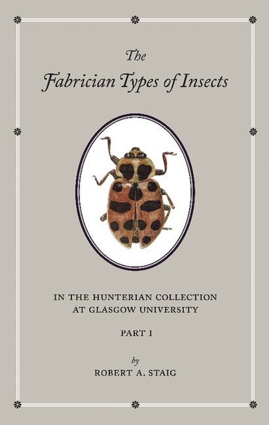 bokomslag The Fabrician Types of Insects in the Hunterian Collection at Glasgow University: Volume 1