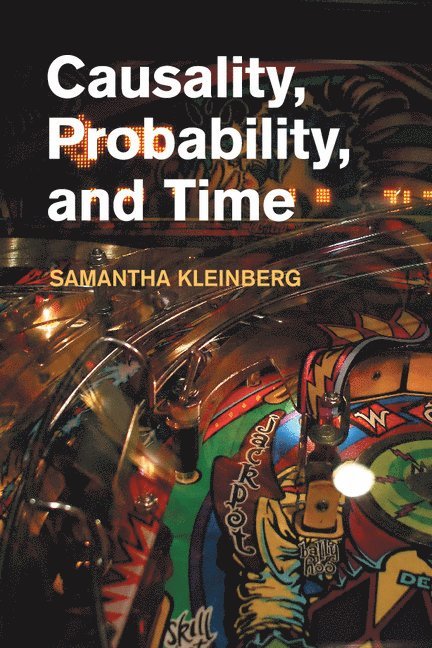Samantha Kleinberg, New Jersey) Kleinberg, Samantha (Stevens Institute of Technology - Causality, Probability, and Time, Häftad