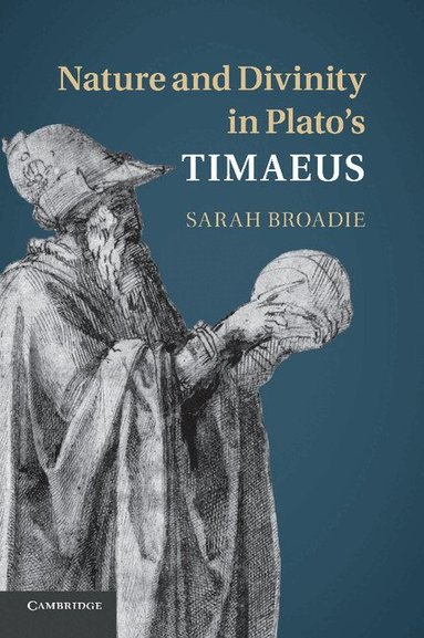 Sarah Broadie - Nature and Divinity in Plato's Timaeus, Häftad
