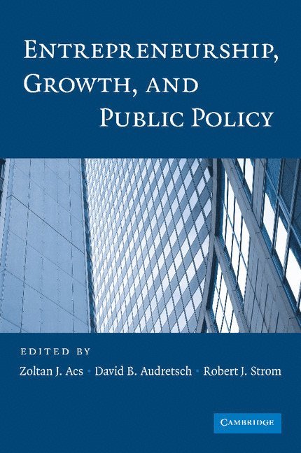 Entrepreneurship, Growth, and Public Policy 1