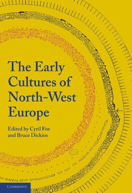 H. Munro Chadwick, Cyril Fox, Bruce Dickins - Early Cultures of North-West Europe, Häftad