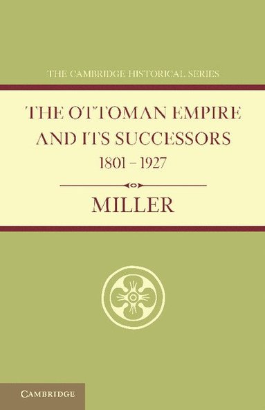 bokomslag Ottoman Empire and its Successors 1801-1927