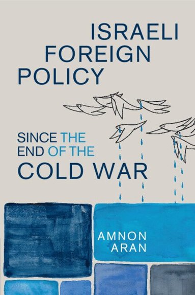 Amnon Aran - Israeli Foreign Policy since the End of the Cold War, Häftad